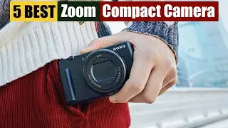 Best Compact Camera for Zoom of 2024