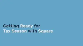 Getting Ready for Tax Season with Square