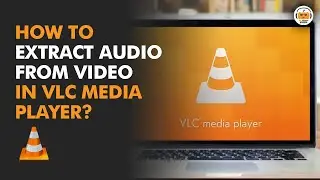 How to Extract Audio from Video in VLC? [ Updated 2022 ]