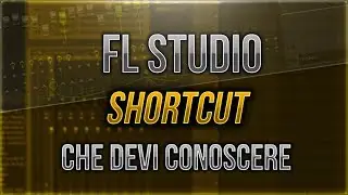 FL STUDIO SHORTCUT TUTORIAL! | COME MUOVERSI PIU VELOCEMENTE SU FL STUDIO!