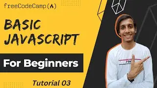 Basic Javascript Tutorial 03 - freeCodeCamp | JavaScript Algorithms and Data Structures