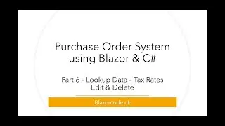 Maintaining Tax Rates - Update and Delete - Blazor Purchase Orders Part 6
