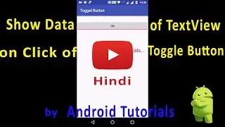 How to Show Data of Text View on Click of Toggle Button in Hindi Android 2017