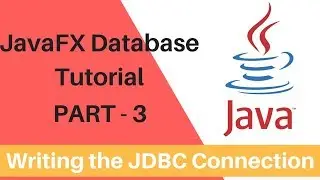 JavaFx Database Operations - Part 3 - Writing the JDBC Connection Code