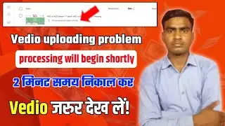 processing will begin shortly Youtube processing will begin shortly vedio uploading problem salution