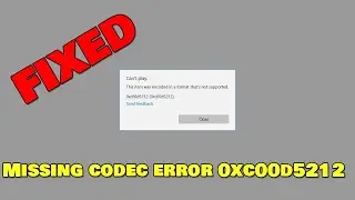 FIX: This item is was encoded in a format that’s not supported. 0Xc00d5212