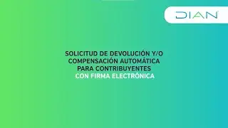 Paso a paso Solicitud de devolución de saldos a favor con Firma Electrónica - DIAN