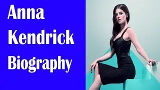 Anna Kendrick Biography, Life Achievements & Career | Legend of Years