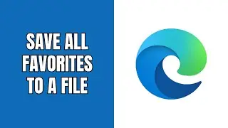 How to save all favorites in Microsoft Edge to a file