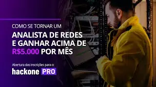 Como se tornar um analista de redes e ganhar acima de R$5.000,00 por mês