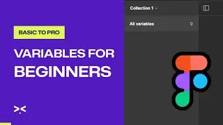 Figma Variables For Beginners: Building Design Systems
