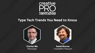 Type Tech Trends You Need to Know - Charles Nix // CreativePro Conversations
