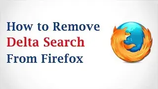 How to Remove Delta Search Toolbar From Mozilla Firefox?