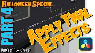 Halloween Special (Creepy) - Part 4 - Adding Final Effects in Davinci Resolve
