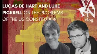 Varn Vlog: Lucas De Hart and Luke Pickrell on the Problems of the US Constitution