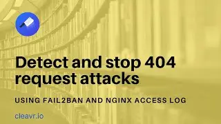 Detect and stop 404 request attacks with Fail2Ban and NGINX Access Logs