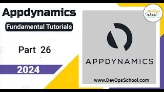 Fundamental Tutorials of AppDynamics - Part-26 - 2024