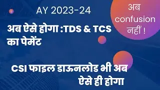 New Process for TDS TCS Payment and CSI File Download AY 2023-24