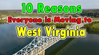 10 Reasons Why Everyone is Moving to West Virginia. Get $20,000?