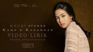 Maudy Ayunda - Kamu Dan Kenangan (Ost. Habibie Ainun 3) | Official Video Lirik