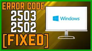 How to Fix Error Code 2503 and 2502 in Windows 10/11 (2024)