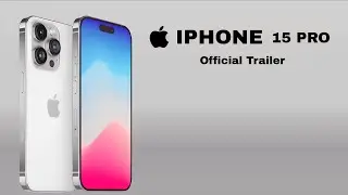 iPhone 15 Pro Max Official Trailer Looks Release Date & Price