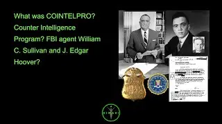 What was COINTELPRO? Counter Intelligence Program? FBI agent William C. Sullivan and J. Edgar Hoo...