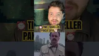 Time Traveller Pakda Gaya ⏰