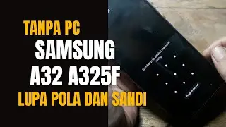 samsung a32 a325f lupa layar pola dan lupa layar sandi tanpa pc pasti done