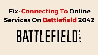 How To Fix Connecting To Online Services On Battlefield 2042