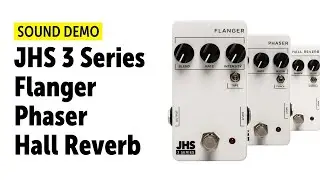 JHS 3 Series Flanger, Phaser, Hall Reverb - Sound Demo (no talking)