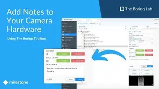 Add Notes to Video Camera Hardware in Milestone XProtect Using The Boring Toolbox - The Boring Lab