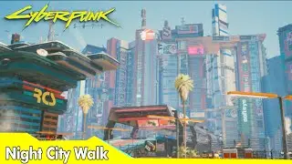 10 Minutes walk in Night City, Cyberpunk 2077