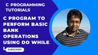 How to write C program to perform basic bank operations using do while loop Part-28