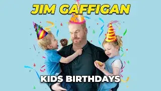 "Kids Birthdays" - Jim Gaffigan