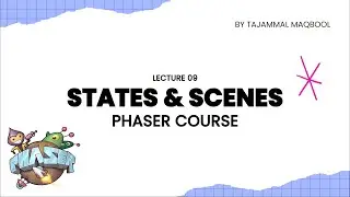 Lecture 09: States and Scenes | Phaser Course in URDU / HINDI | Website Game Development