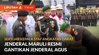 Jenderal Maruli Simanjuntak Resmi Gantikan Jenderal Agus Subiyanto | Liputan 6