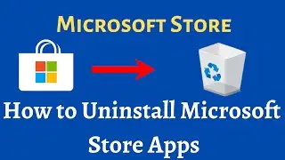 How to Uninstall Apps from Microsoft Store | Uninstall Microsoft Store Apps Windows 10