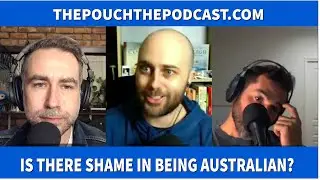 Is there shame in being Australian? The Pouch | The Podcast