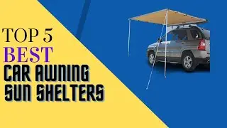 Top 5 Best Car Awning Sun Shelters in 2022 Reviews & Buying Guide