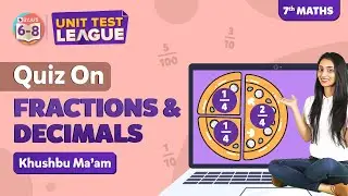 Fractions and Decimals Class 7 Maths (Complete Chapter) - Unit Test | BYJU'S - Class 7