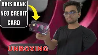 Axis bank credit card 2024:  Free Lifetime Unboxing, Benefits, and Annual Charges