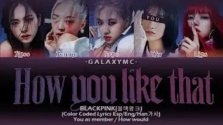 BLACKPINK(블랙 핑크) 'HOW YOU LIKE THAT' (Color Coded Lyrics Esp/Eng/Han/가사) (5 MEMBERS ver.)【GALAXY MC】