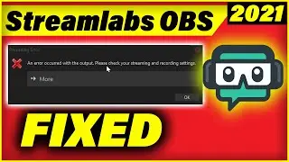 Streamlabs OBS An error occured with the output Please check your streaming and recording settings