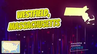 Westfield, Massachusetts ⭐️🌎 AMERICAN CITIES 🌎⭐️