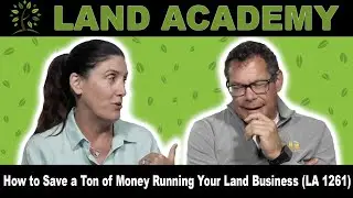 How to Save a Ton of Money Running Your Land Business (LA 1261)