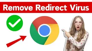 How To Remove Redirect Virus On Google Chrome | Delete Redirect Malware In Chrome (Easily & Quickly)