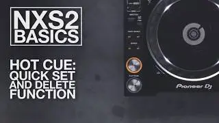 NXS2 Basics: Hot Cue Quick Set and Delete Function