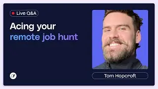 Acing Your Remote Job Hunt (with Tom Hopcroft)