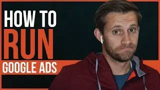 HOW TO RUN GOOGLE ADS - A Beginner's Guide